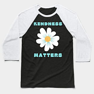 kindness matters Baseball T-Shirt